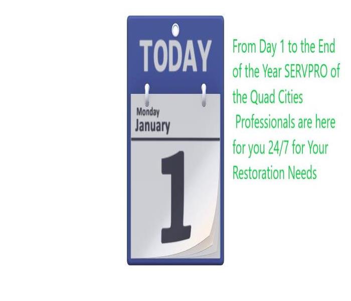 calendar on January1st, Wording of From Day 1 to the end of the year SERVPRO of the Quad Cities Professions are here for you